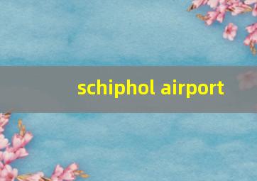 schiphol airport